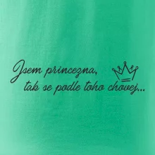 Jsem princezna, tak se podle toho chovej