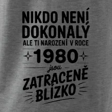 Nikdo není dokonalý ale ti narození v roce 1980 jsou zatraceně blízko