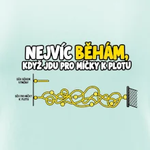 Nejvíc běhám když jdu pro míčky k plotu