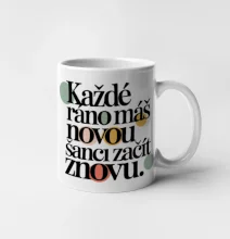 Každé ráno máš novou šanci začít znovu