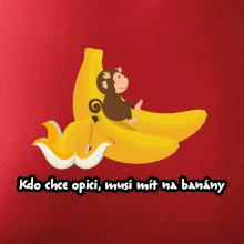 Kdo chce opici, musí mít na banány