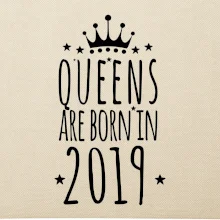 Queens are born in 2019