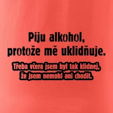Piju alkohol uklidňuje mě