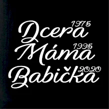 Dcera, máma, babička - vaše ročníky