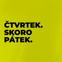 ČTVRTEK. SKORO PÁTEK.