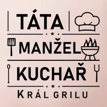 Táta manžel kuchař král grilu