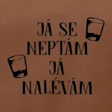 Já se neptám, já nalévám