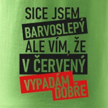Sice jsem barvoslepý, ale vím, že v červené vypadám dobře