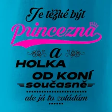 Je těžké být princezna a holka od koní