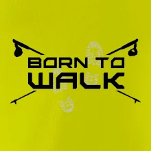 Born to walk