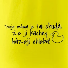 Tvoje mama je tak chudá - kachny