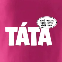 Táta - když to nejde silou jde to větší silou