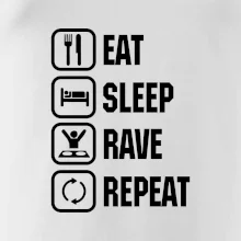 Eat sleep rave repeat Eat sleep rave repeat