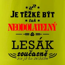 Je těžké být neodolatelný lesák