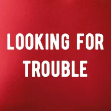 Párové triko - Looking for trouble