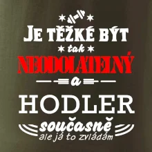 Je těžké být neodolatelný hodler