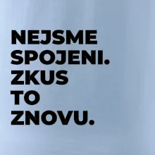 NEJSME SPOJENI. ZKUS TO ZNOVU.