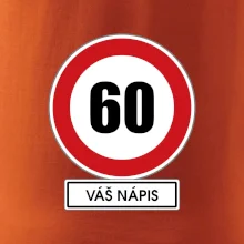Dopravní značka - rychlost 60 - váš nápis Dopravní značka - rychlost 60 - váš nápis