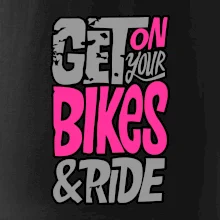 Get on your bikes Get on your bikes