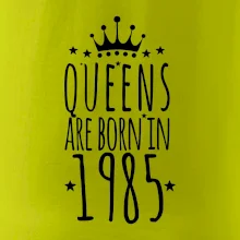 Queens are born in 1985