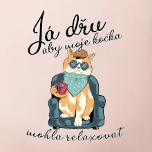 Já dřu, aby moje kočka mohla relaxovat
