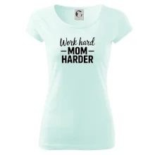 Work hard mom harder
