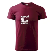 ASPOŇ ŽE MÁME KÁVU.
