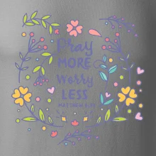 Pray more worry less