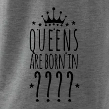 Queens are born in (vlastní měsíc narození)