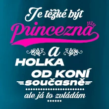 Je těžké být princezna a holka od koní