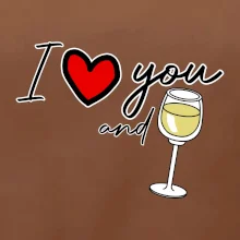 I love you and white wine