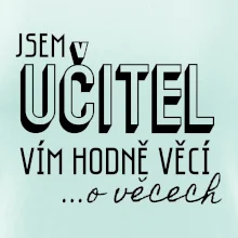 Jsem učitel, vím hodně věcí