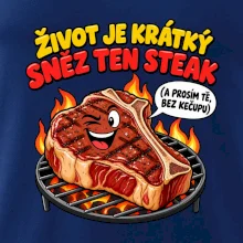Život je krátký sněz ten steak bez kečupu