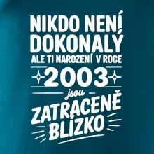Nikdo není dokonalý ale ti narození v roce 2003 jsou zatraceně blízko