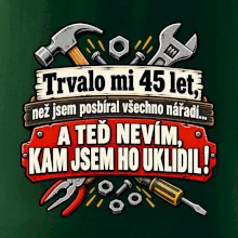 Trvalo mi 45 let, než jsem posbíral všechno nářadí