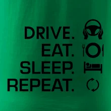 Drive eat sleep repeat