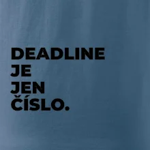 DEADLINE JE JEN ČÍSLO.