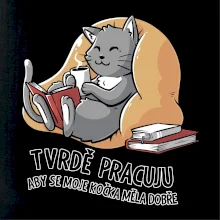 Tvrdě pracuju, aby se kočka měla dobře