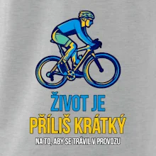 Život je příliš krátký, aby se trávil v provozu