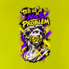 TEĎ UŽ JE TO NÁŠ PROBLÉM