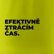 EFEKTIVNĚ ZTRÁCÍM ČAS.