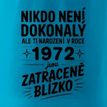 Nikdo není dokonalý ale ti narození v roce 1972 jsou zatraceně blízko