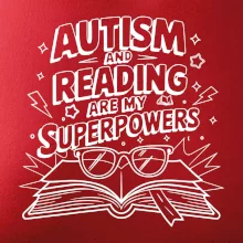 Autism and reading are my superpowers Autism and reading are my superpowers