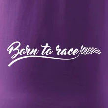 Born to race