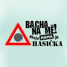 Bacha na mě! Moje máma je hasička
