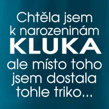 Chtěla jsem dostat k narozeninám kluka