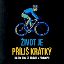 Život je příliš krátký, aby se trávil v provozu Život je příliš krátký, aby se trávil v provozu
