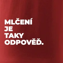 MLČENÍ JE TAKY ODPOVĚĎ.