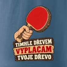 Tímhle dřevem vyplácám tvoje dřevo