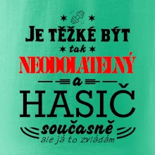 Je těžké být tak neodolatelný - hasič Je těžké být tak neodolatelný - hasič